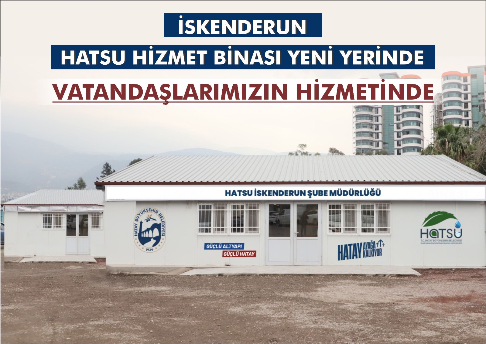 İskenderun HATSU Hizmet Binası Yeni Yerinde Vatandaşlarımızın Hizmetinde